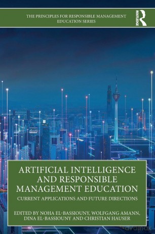 Artificial Intelligence and Responsible Management Education: Current Applications and Future Directions (The Principles for Responsible Management Education Series) - Noha El-Bassiouny [KSIĄŻKA]