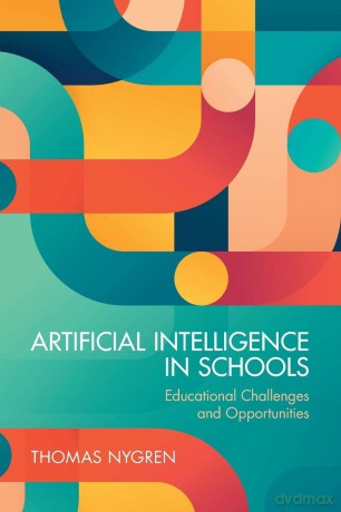 Artificial Intelligence in Schools: Educational Challenges and Opportunities - Thomas Nygren [KSIĄŻKA]