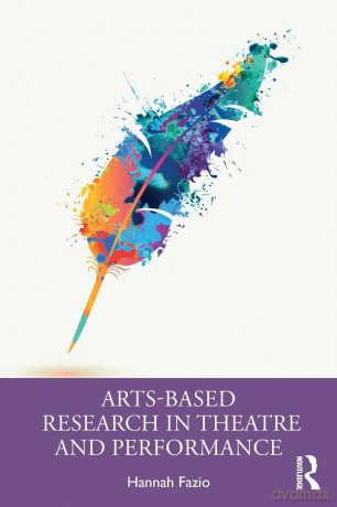 Arts-Based Research in Theatre and Performance - Hannah Fazio [KSIĄŻKA]