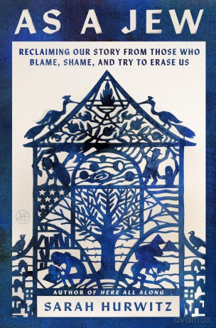 As a Jew: Reclaiming Our Story from Those Who Blame, Shame, and Try to Erase Us - Sarah Hurwitz [KSIĄŻKA]