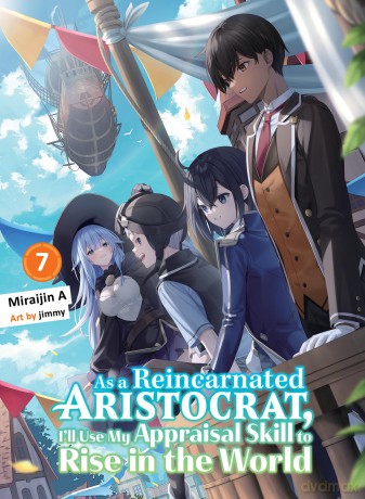 As a Reincarnated Aristocrat, I'll Use My Appraisal Skill to Rise in the World 7 (light novel) - Miraijin A [KSIĄŻKA]