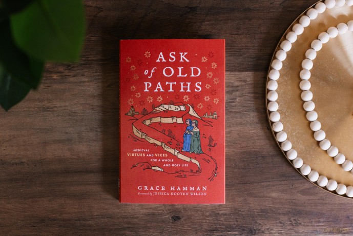 Ask of Old Paths: Medieval Virtues and Vices for a Whole and Holy Life - Grace Hamman [KSIĄŻKA]