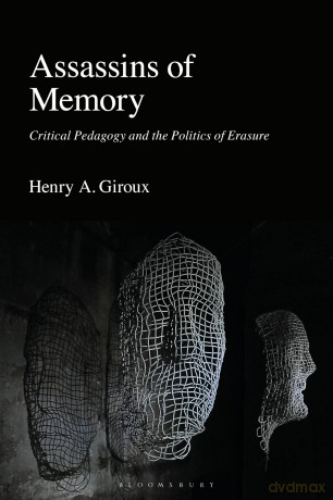Assassins of Memory: Critical Pedagogy and the Politics of Erasure - Henry A. Giroux [KSIĄŻKA]