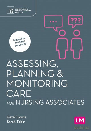 Assessing, Planning and Monitoring Care for Nursing Associates (Understanding Nursing Associate Practice) - Hazel Cowls [KSIĄŻKA]