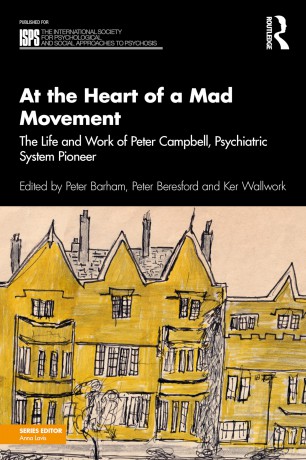 At the Heart of a Mad Movement: The Life and Work of Peter Campbell, Psychiatric System Pioneer (The International Society for Psychological and Social Approaches to Psychosis Book Series) - Peter Barham [KSIĄŻKA]