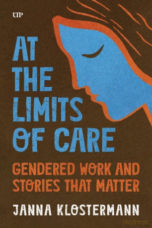 At the Limits of Care: Gendered Work and Stories That Matter - Janna Klostermann [KSIĄŻKA]