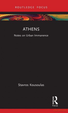 Athens: Notes on Urban Immanence (Built Environment City Studies) - Stavros Kousoulas [KSIĄŻKA]