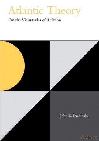 Atlantic Theory: On the Vicissitudes of Relation (Incitements) - John E. Drabinski [KSIĄŻKA]