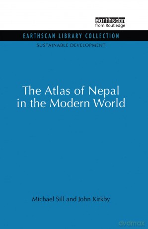 Atlas of Nepal in the Modern World: v. 4 (Sustainable Development Set) - Michael Sill [KSIĄŻKA]
