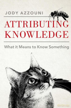 Attributing Knowledge: What It Means to Know Something - Azzouni [KSIĄŻKA]