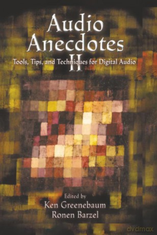 Audio Anecdotes II: Tools, Tips, and Techniques for Digital Audio - Ken Greenebaum [KSIĄŻKA]