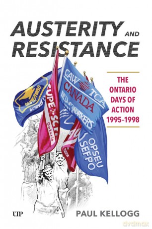 Austerity and Resistance: The Ontario Days of Action, 1995-1998 - Paul Kellogg [KSIĄŻKA]
