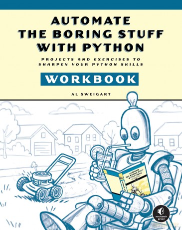 Automate the Boring Stuff Workbook: Projects and Exercises to Sharpen Your Python Skills - Al Sweigart [KSIĄŻKA]
