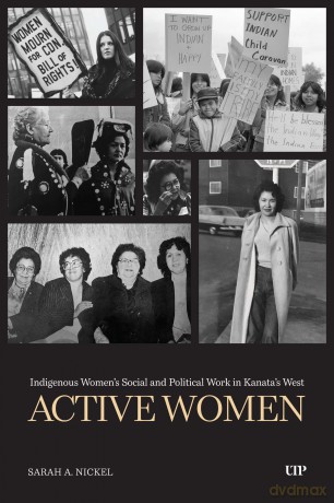 Auxiliary Organizations: Indigenous Women's Social and Political Work in Kanata's West - Sarah Nickel [KSIĄŻKA]