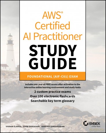 AWS Certified AI Practitioner Study Guide: Foundational (AIF-C01) Exam (Sybex Study Guide) - Vikram Elango [KSIĄŻKA]