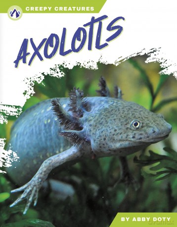 Axolotls (Creepy Creatures) - Abby Doty [KSIĄŻKA]