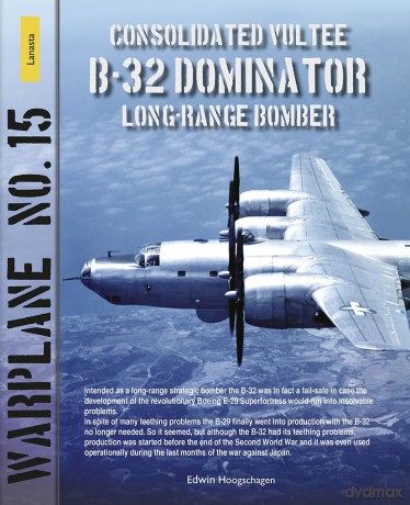 B-32 Dominator: Warplane No. 15 (Lanasta - Warplane) - Edwin Hoogschagen [KSIĄŻKA]