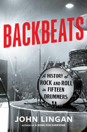 Backbeats: A History of Rock and Roll in Fifteen Drummers - John Lingan [KSIĄŻKA]