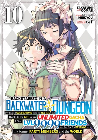 Backstabbed in a Backwater Dungeon: My Party Tried to Kill Me, But Thanks to an Infinite Gacha I Got LVL 9999 Friends and Am Out For Revenge (Manga) Vol. 10 - Shisui Meikyou [KOMIKS]