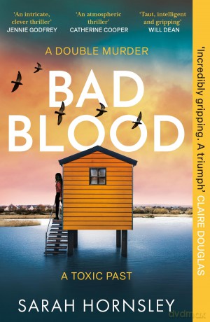 Bad Blood: an explosive psychological crime suspense thriller with a triple twist: 'a triumph!' Claire Douglas - Sarah Hornsley [KSIĄŻKA]