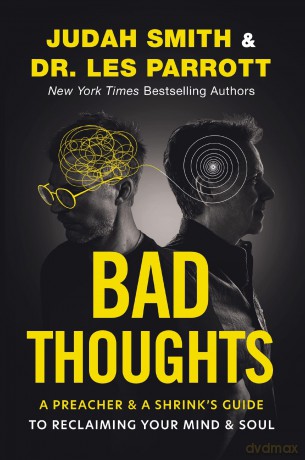 Bad Thoughts: A Preacher and a Shrink's Guide to Reclaiming Your Mind and Soul - Judah Smith [KSIĄŻKA]