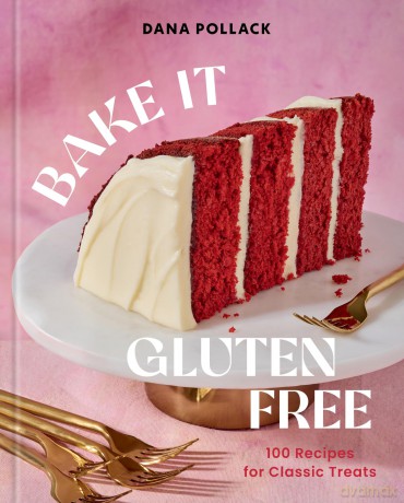 Bake It Gluten Free: 100 Recipes for Classic Treats - Dana Pollack [KSIĄŻKA]