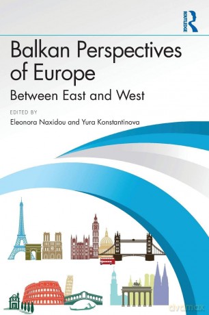 Balkan Perspectives of Europe: Between East and West - Eleonora Naxidou [KSIĄŻKA]