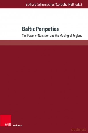 Baltic Peripeties: The Power of Narration and the Making of Regions (TRANSitions) - Prof. Dr. Eckhard Schumacher [KSIĄŻKA]