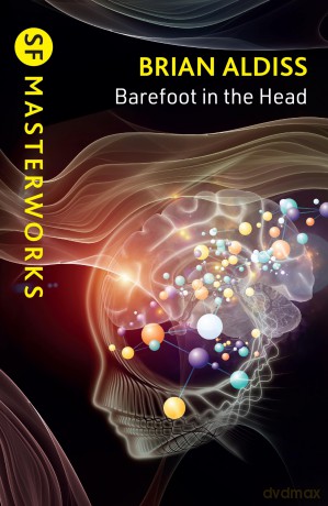 Barefoot in the Head (S.F. MASTERWORKS) - Brian Aldiss [KSIĄŻKA]
