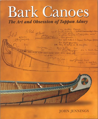 Bark Canoes: The Art and Obsession of Tappan Adney - John Jennings [KSIĄŻKA]