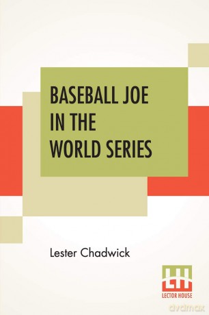 Baseball Joe In The World Series: Or Pitching For The Championship - Lester Chadwick [KSIĄŻKA]