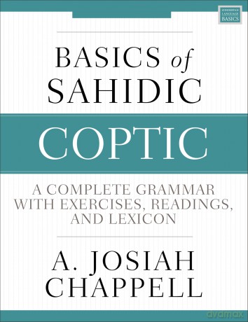 Basics of Sahidic Coptic | Softcover: A Complete Grammar with Exercises, Readings, and Lexicon (Zondervan Language Basics Series) - Josiah A. Chappell [KSIĄŻKA]