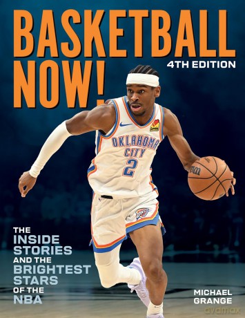 Basketball Now!: The Inside Stories and the Brightest Stars of the NBA - Michael Grange [KSIĄŻKA]