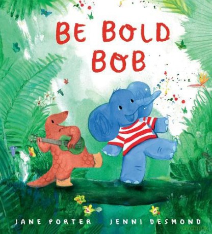 Be Bold, Bob: A reassuring story about confidence and being brave for children age 3-7 - Jane Porter [KSIĄŻKA]