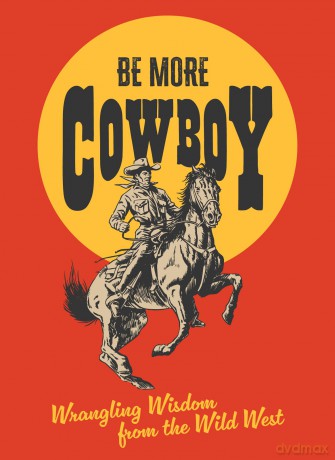 Be More Cowboy: Wrangling Wisdom from the Wild West - Abbie Headon [KSIĄŻKA]