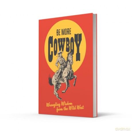 Be More Cowboy: Wrangling Wisdom from the Wild West - Abbie Headon [KSIĄŻKA]