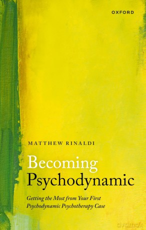 Becoming Psychodynamic: Getting the Most from your First Psychodynamic Psychotherapy Case - Dr Matthew Rinaldi [KSIĄŻKA]