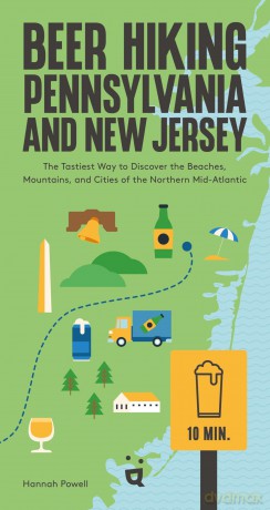 Beer Hiking Pennsylvania and New Jersey: The Tastiest Way to Discover the Beaches, Mountains, and Cities of the Northern Mid-Atlantic - Hannah Powell [KSIĄŻKA]