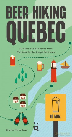Beer Hiking Quebec: 30 Hikes and Breweries from Montreal to the Gaspé Peninsula - Bianca Pomerleau [KSIĄŻKA]