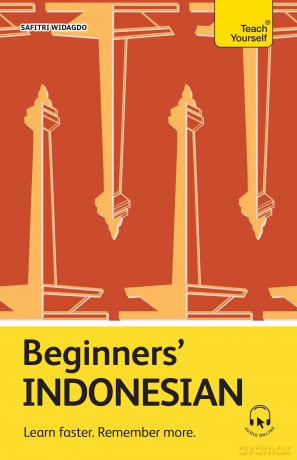 Beginners' Indonesian: Learn faster. Remember more. (Teach Yourself Beginners' Language Learning Series) - Safitri Widagdo [KSIĄŻKA]