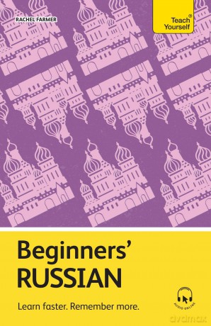 Beginners' Russian: Learn faster. Remember more. (Teach Yourself Beginners' Language Learning Series) - Rachel Farmer [KSIĄŻKA]