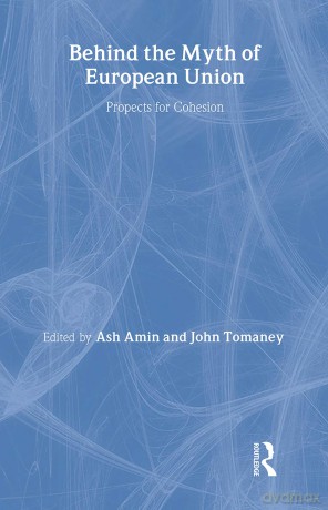 Behind the Myth of European Union: Propects for Cohesion - Ash Amin [KSIĄŻKA]