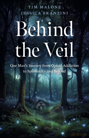 Behind the Veil: One Man's Journey from Opioid Addiction to Spirituality and Beyond - Jessica Franzini [KSIĄŻKA]