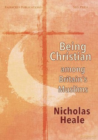 Being Christian among Britain's Muslims: 234 (Fairacres Publications) - Nicholas Heale [KSIĄŻKA]
