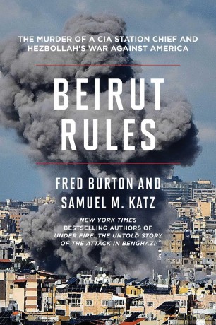 Beirut Rules: The Murder of a CIA Station Chief and Hezbollah's War Against America - Fred Burton [KSIĄŻKA]