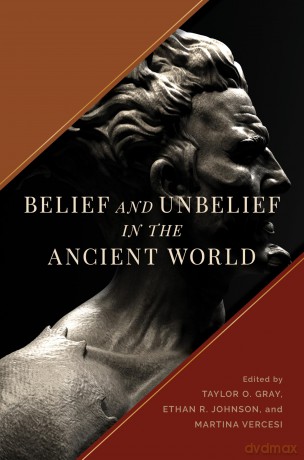 Belief and Unbelief in the Ancient World - Taylor O Gray [KSIĄŻKA]