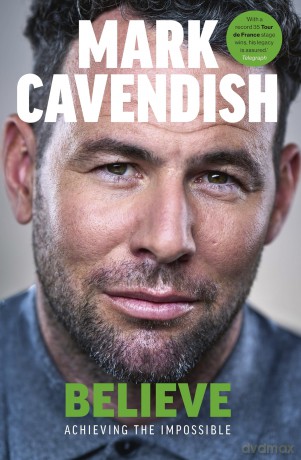 Believe: Achieving the Impossible - How cycling's greatest sprinter made history at the Tour de France - Mark Cavendish [KSIĄŻKA]