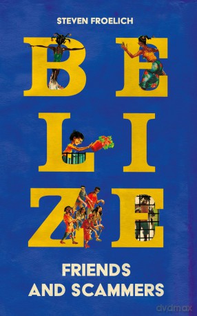 Belize: Friends and Scammers - Steven Froelich [KSIĄŻKA]