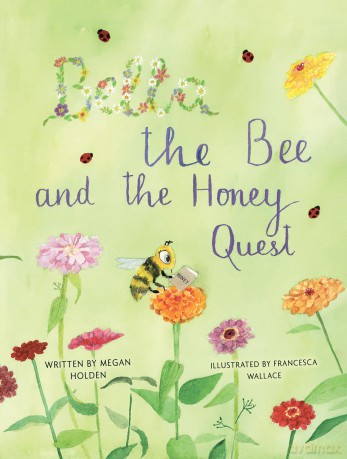 Bella The Bee And The Honey Quest - Megan Holden [KSIĄŻKA]