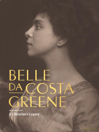 Belle da Costa Greene: A Librarian's Legacy - Belle da Costa Greene [KSIĄŻKA]